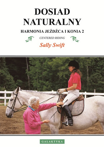 DOSIAD NATURALNY: HARMONIA JEŹDŹCA I KONIA CZ.2 – Sally Swift