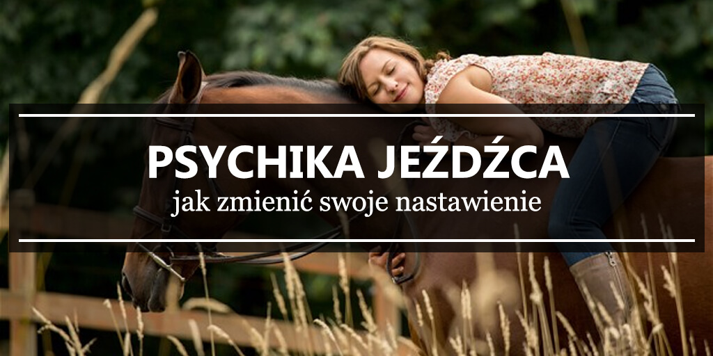 psychika jeźdźca - jak zmienić swoje nastawienie