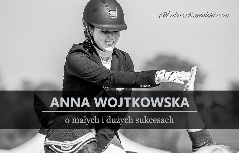anna-wojtkowska-o-ujezdzeniu-malych-i-duzych-sukcesach