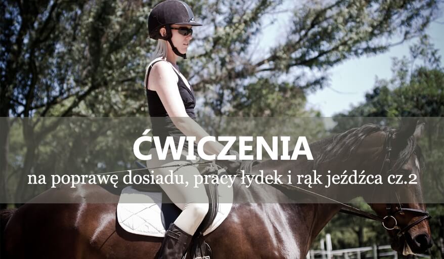 Ćwiczenia na poprawę dosiadu, pracy łydek i rąk