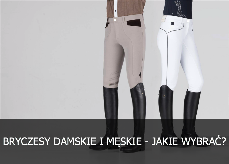 Bryczesy damskie i męskie - jakie wybrać?
