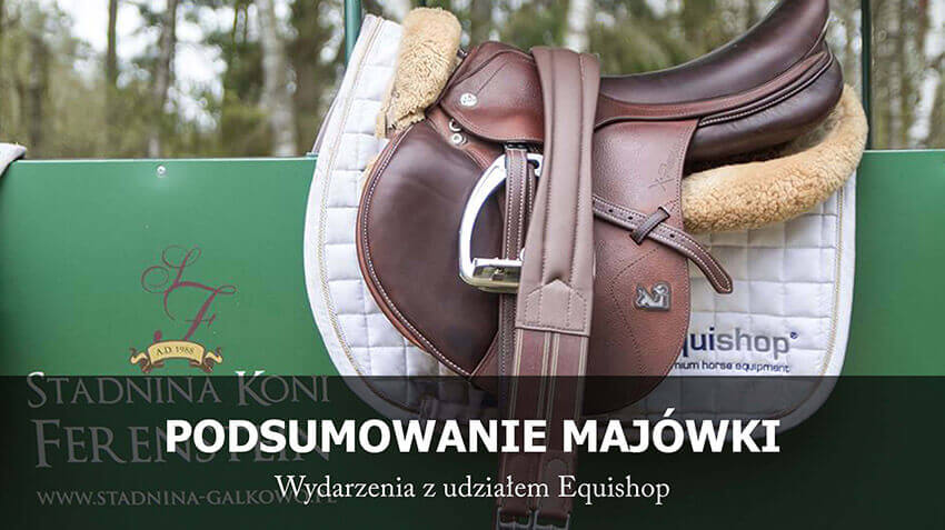 Podsumowanie majówki w Equishop